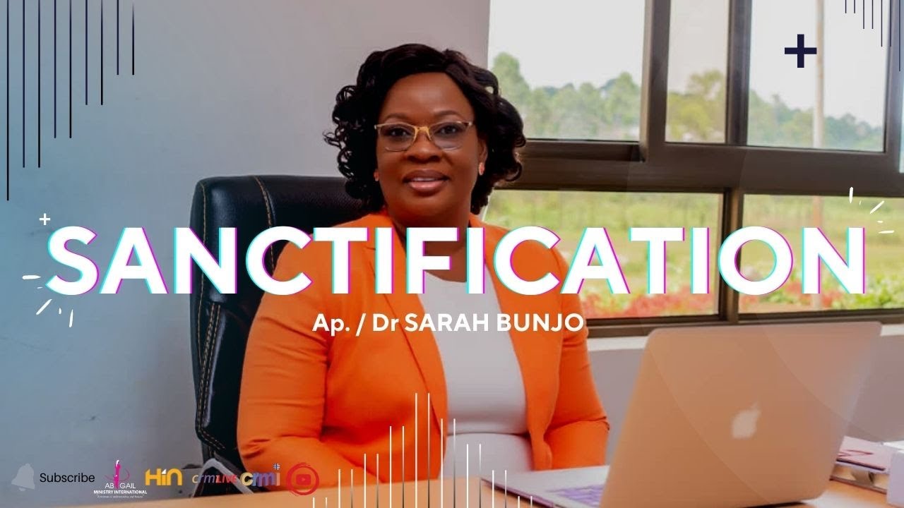 Sanctification ||  Ap Dr Sarah Bunjo