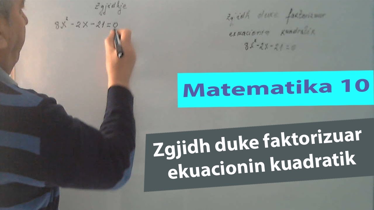 Matematika 10 Ushtrime /Zgjidh duke faktorizuar ekuacionin kuadratik