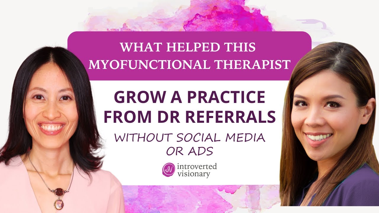 How she grew a Myofunctional Therapy practice from Dr referrals👉holistic health practitioners