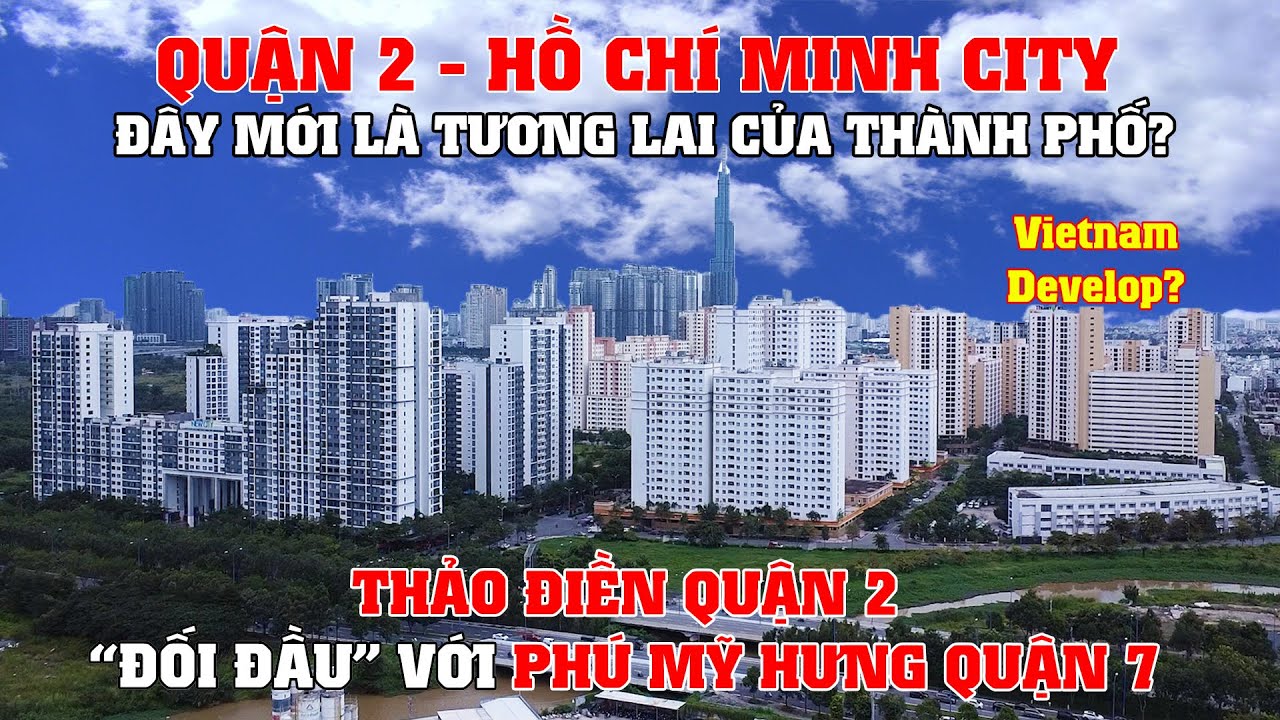Khám Phá Quận 2 (Cũ) - Đây Mới Là Tương Lai Của TPHCM, Quận 7 Chắc Gì Đã Bằng?? [[Review Chi Tiết]]
