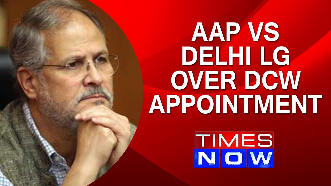 AAP Vs Delhi LG Over DCW Appointment