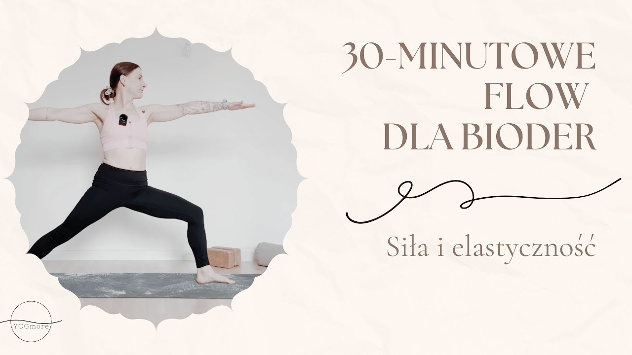 ⭐️ 30-minutowe flow dla bioder - siła i elastyczność