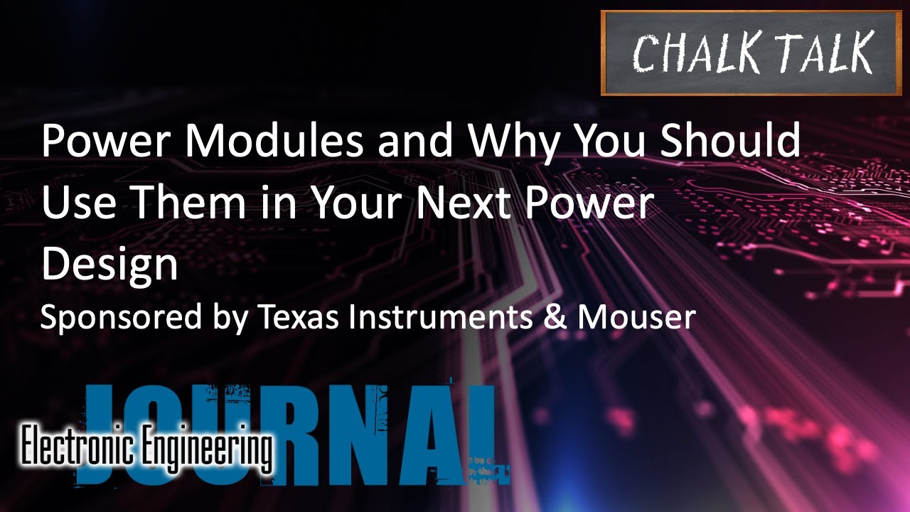 Power Modules and Why You Should Use Them in Your Next Power Design — Texas Instruments and Mouser
