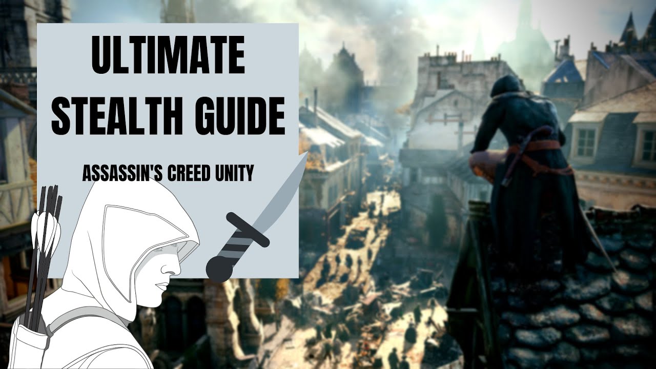 Assassin's Creed Unity &mdash; ПОЛНОЕ руководство по скрытности (советы и рекомендации)
