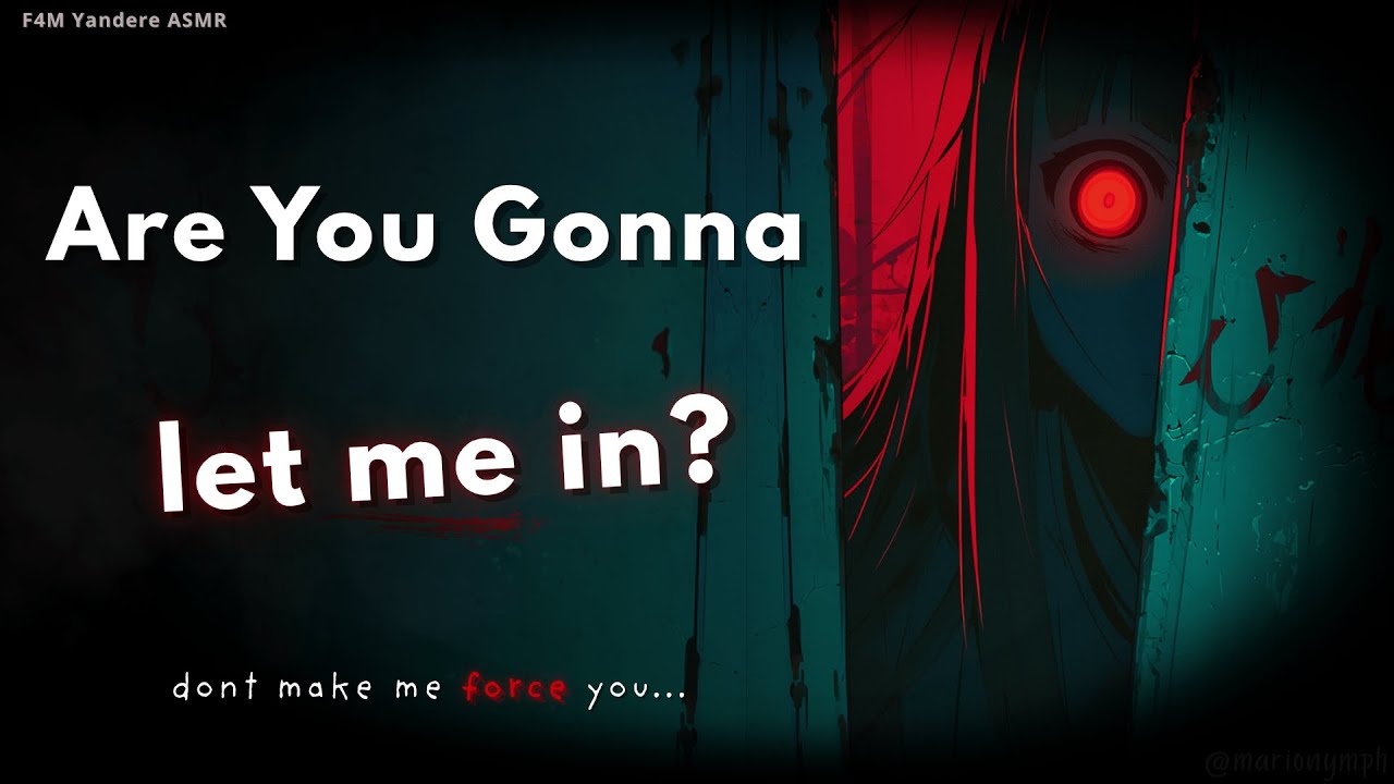 Are You Gonna Let Me In? Let’s Play ♡ | Creepy Yandere ASMR RP [F4M]