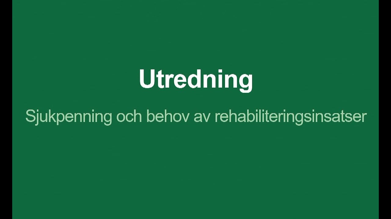 Utredning – Sjukpenning och behov av rehabiliteringsinsatser