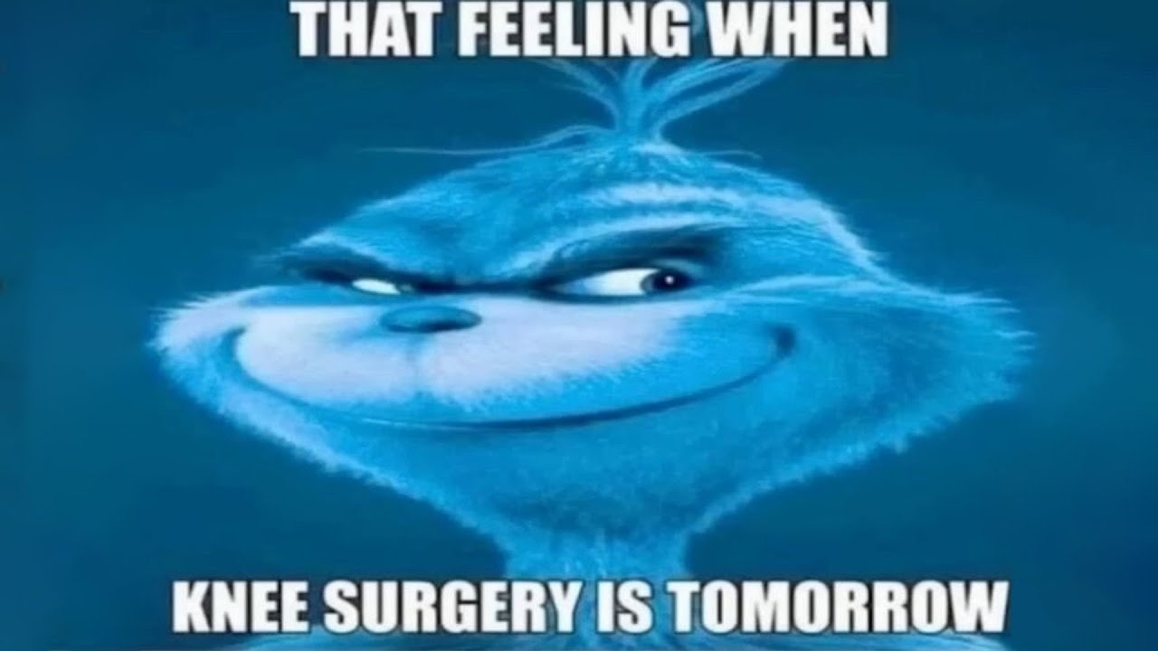 Knee surgery Original | Meme