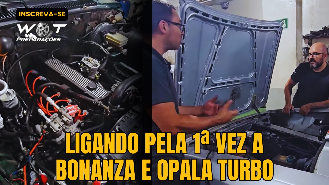 BONANZA E OPALA TURBO LIGANDO PELA 1° VEZ (W.O.T. PREPARAÇÕES)