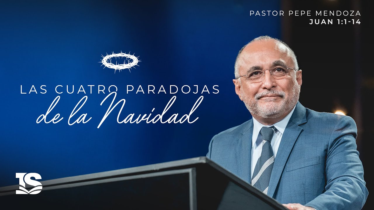 Las cuatro paradojas de la Navidad - Pastor Pepe Mendoza