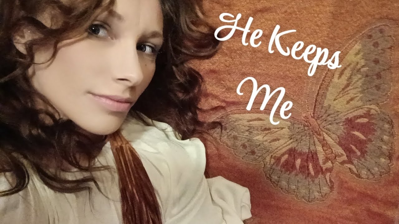He Keeps Me