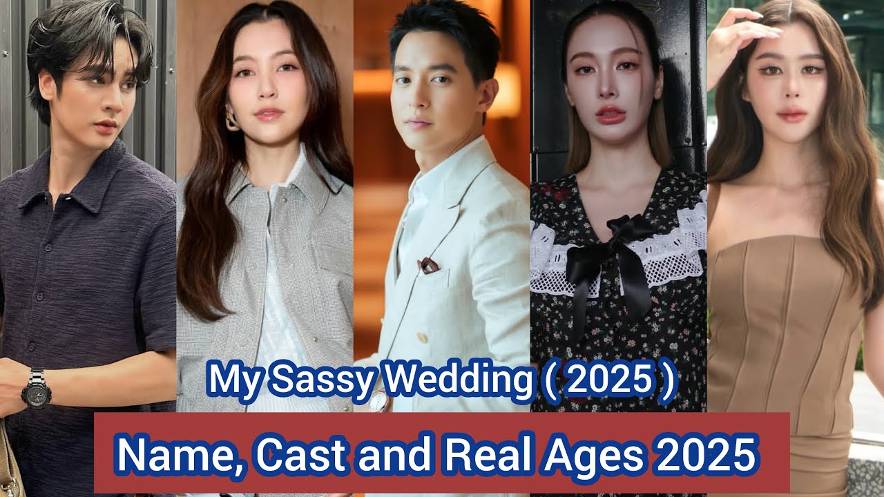 My Sassy Wedding (2025) | Cast and Real ASsges 2025 | James Jirayu ​, Bella Ranee,...