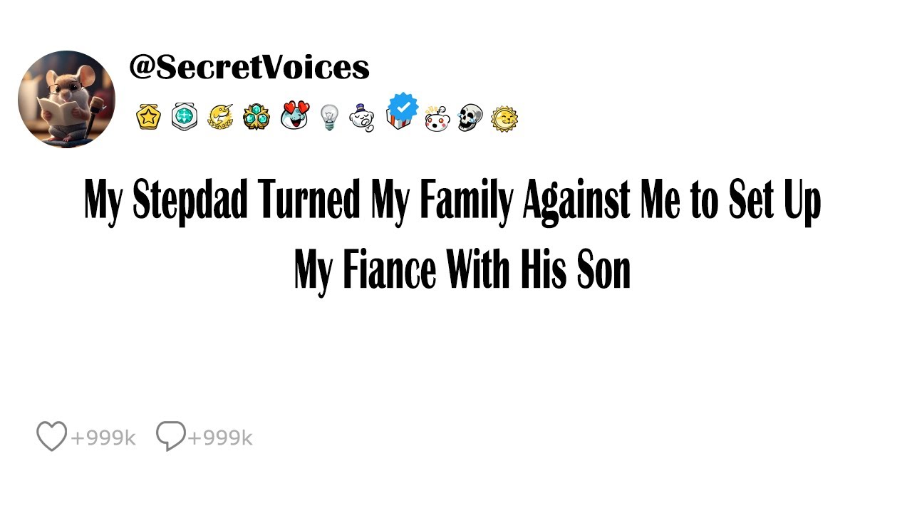 My Stepdad Turned My Family Against Me to Set Up My Fiance With His Son.