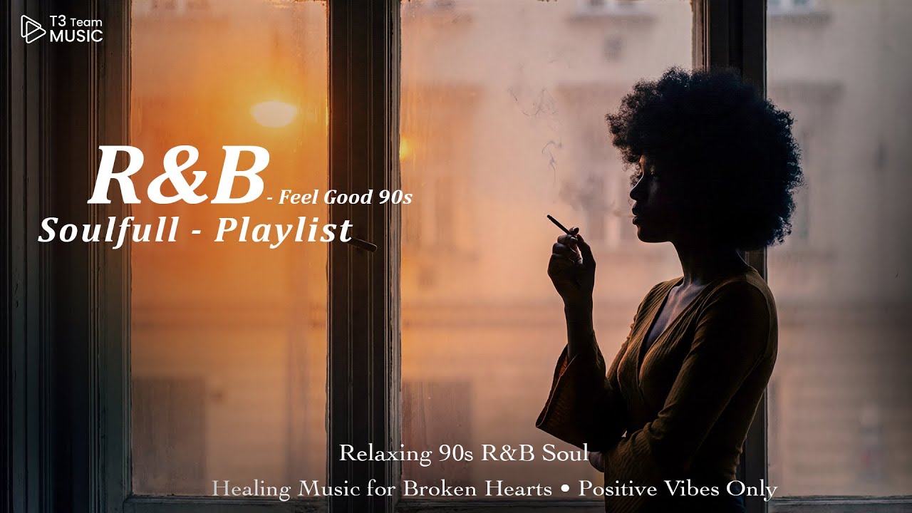 Relaxing 90s R&B Soul • Healing Music for Broken Hearts • Positive Vibes Only