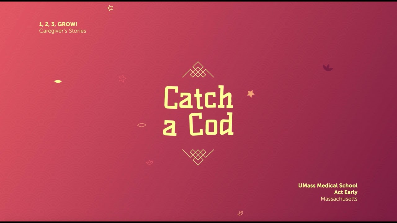 Catch a Cod: 1,2,3 Grow! Caregiver Stories