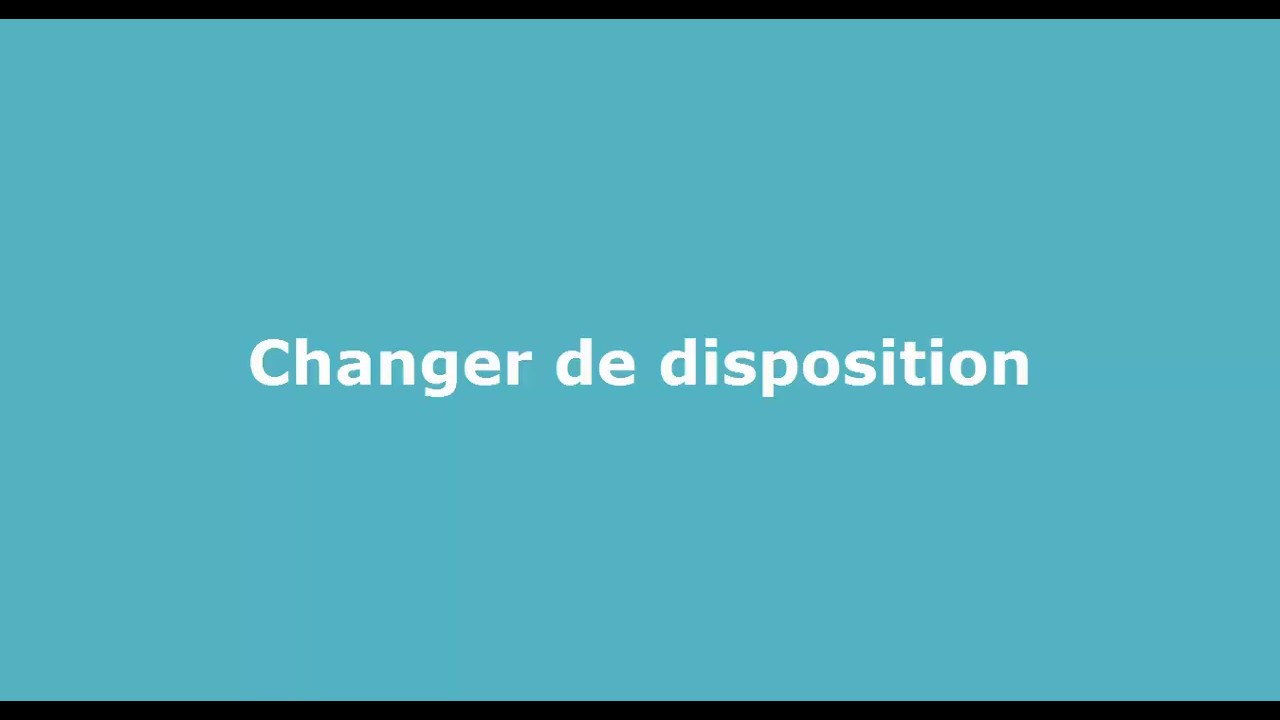 Tamkine Tutoring - Changer de disposition
