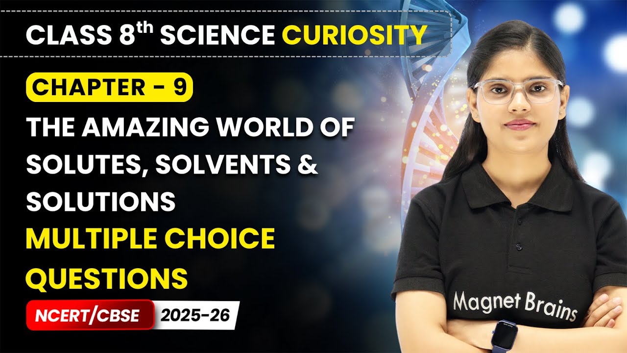 The Amazing World of Solutes, Solvents & Solutions - MCQ'S | Class 8 Science | Ch 9 | CBSE 2025-26