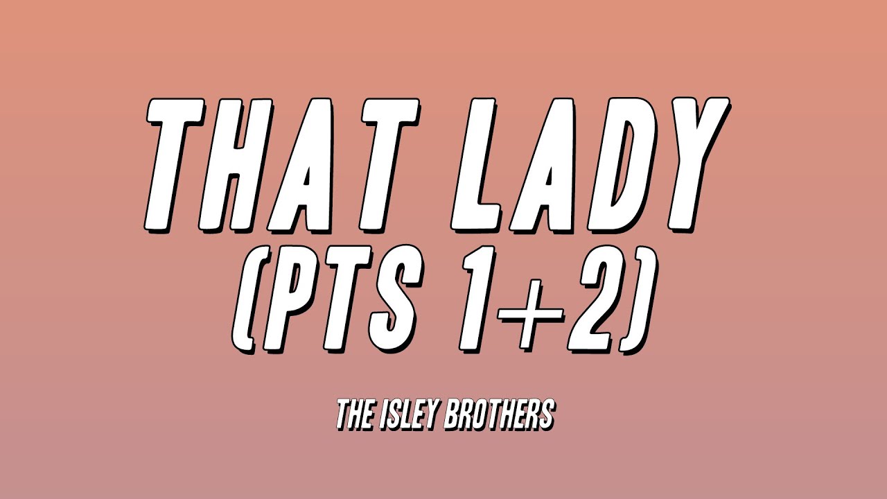 The Isley Brothers - That Lady (Pts 1+2) (Lyrics)