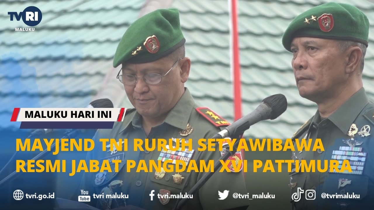 MAYJEND TNI RURUH SETYAWIBAWA RESMI JABAT PANGDAM XVI PATTIMURA - MALUKU HARI INI 21 JULI 2022