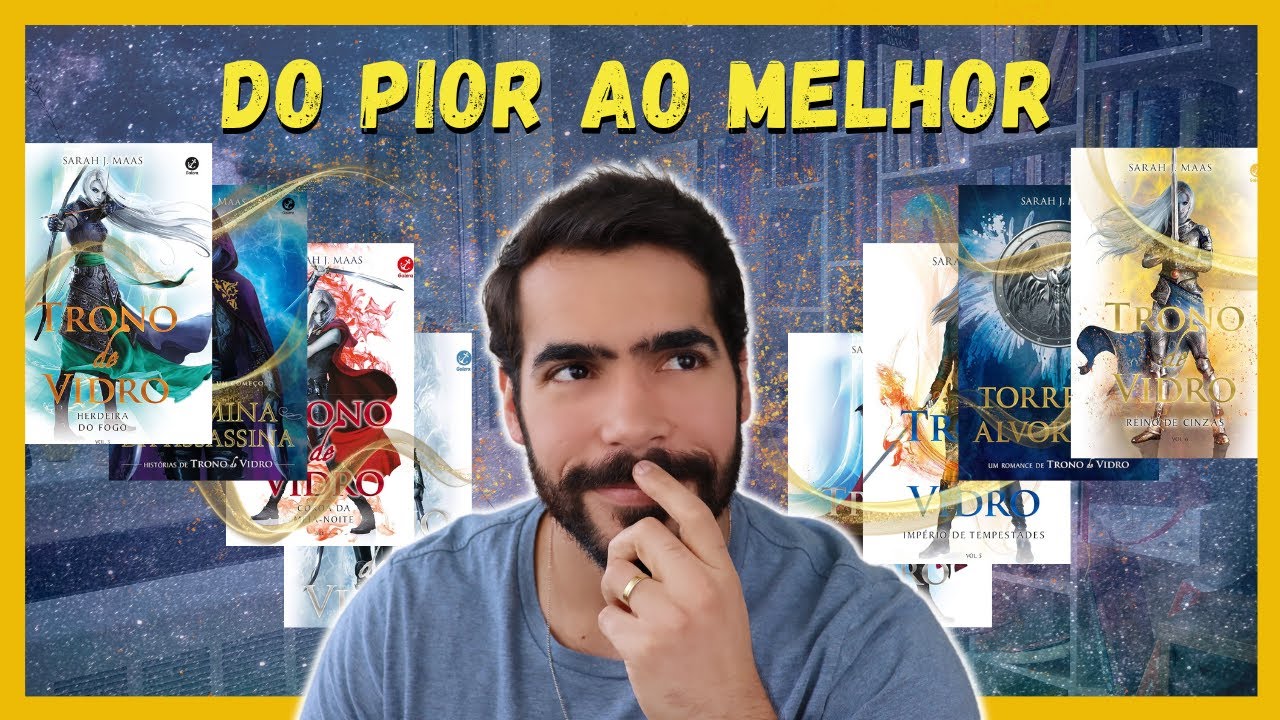 FIZ O RANKING COM TODOS OS LIVROS DE TRONO DE VIDRO, DE SARAH J. MAAS | Me Acabei de Ler