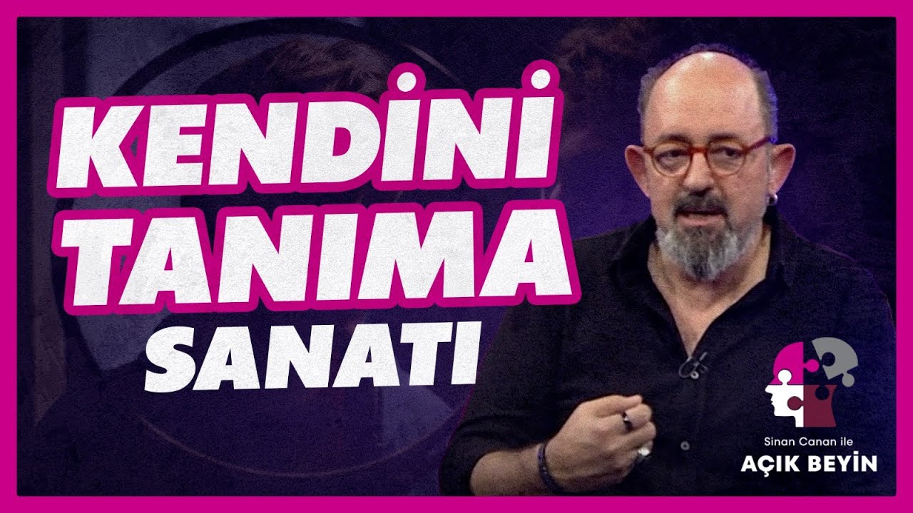 Sinan Canan ile Kendini Tanıma Sanatı! İ&ccedil;ine D&ouml;n, &Ouml;z Benliğinle Buluş!| BBO Yapım - A&ccedil;ık Beyin