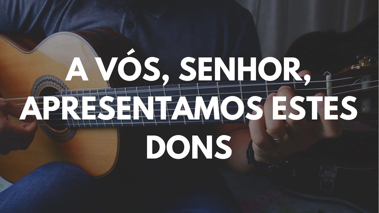 A vós, Senhor, apresentamos | Preparação das Oferendas