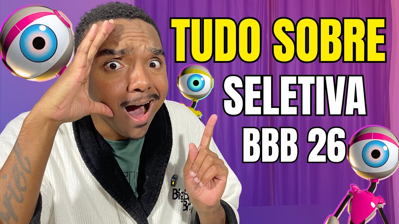 SELETIVA BBB 26: ATUALIZA&Ccedil;&Otilde;ES DAS ETAPAS!