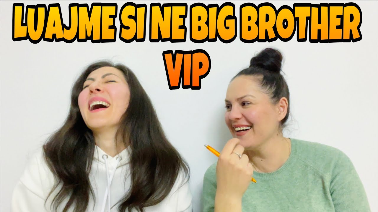 LUAJME SI NE BIG BROTHER VIP 😅| MOTRA VS EJONA VLOGS | DENIM FUNNY