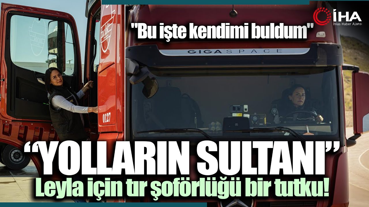 Tır Şoförü Leyla 40 Yıllık Şoför Gibi Yolların Tozunu Attırıyor