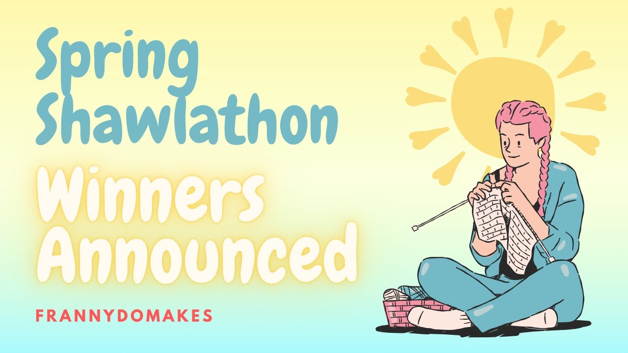 Spring Shawlathon 2024- Winners Announced
