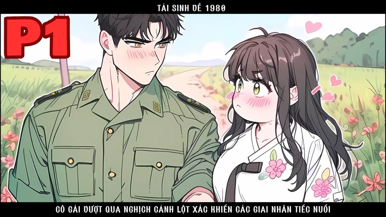 TÁI SINH VỀ 1980 CÔ GÁI VƯỢT QUA NGHỊCH CẢNH LỘT XÁC KHIẾN CÁC GIAI NHÂN TIẾC NUỐI - P1