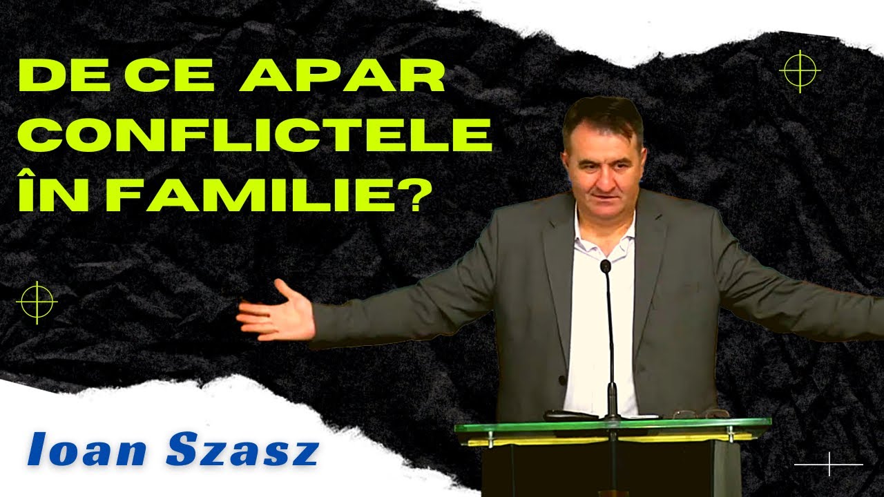 Ioan Szasz: De ce apar conflictele în familie?