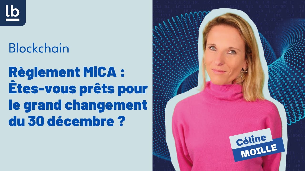 Règlement MiCA : Êtes-vous prêts pour le grand changement du 30 décembre ?