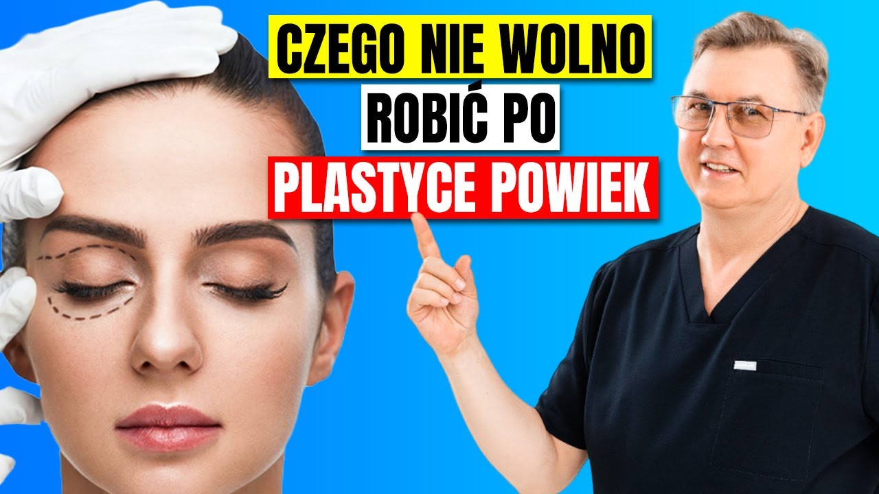 Czego NIE wolno robić po Plastyce Powiek?