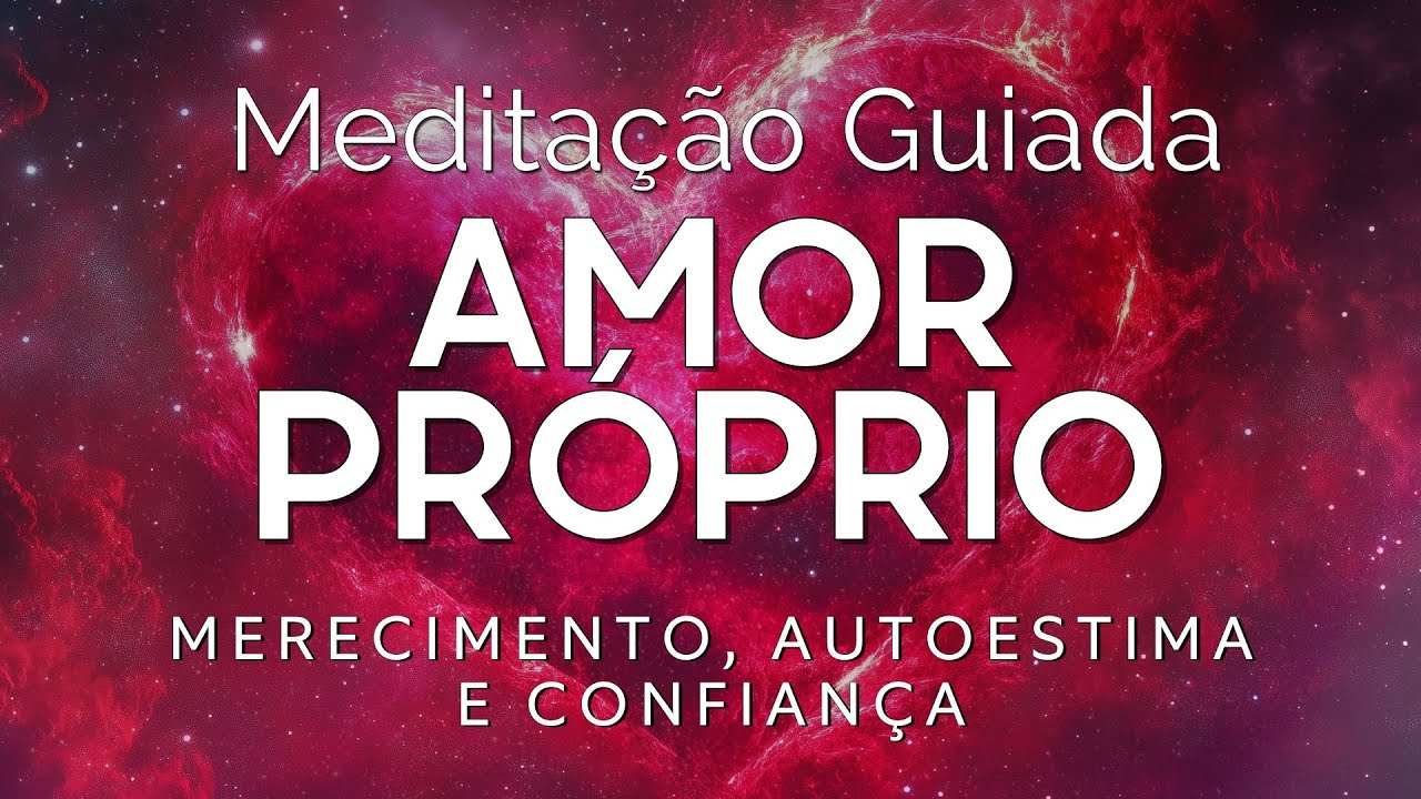 MEDITAÇÃO PARTA DORMIR – AMOR PRÓPRIO, MERECIMENTO e AUTOESTIMA (Reprogramação Mental)