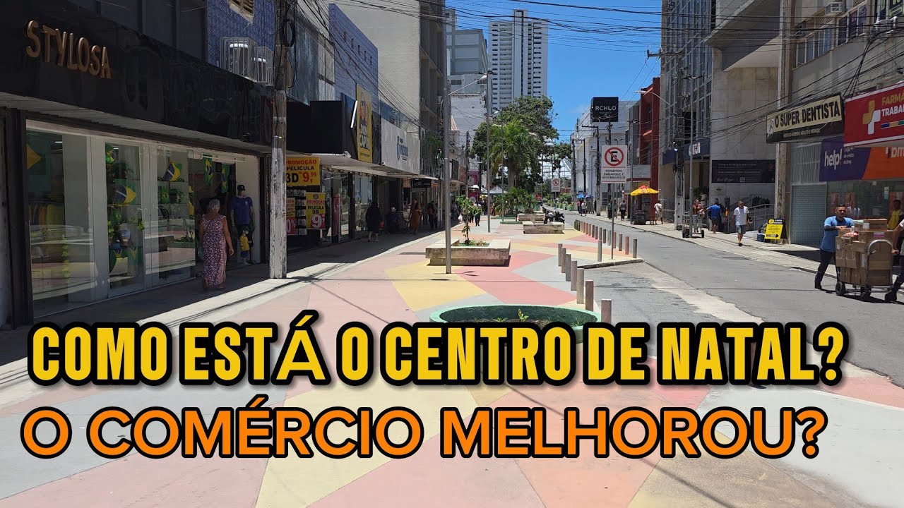 CENTRO DE NATAL, PORQUE O CENTRO DE NATAL NÃO DECOLA, E NÃO CONSEGUE O SUCESSO DO ALECRIM?