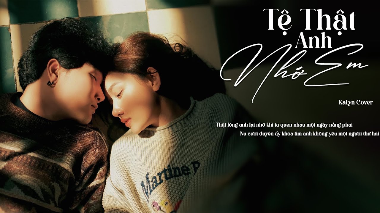 Tệ Thật Anh Nhớ Em (Piano Version) - Thanh Hưng | KaLyn Cover (MV Lyric)