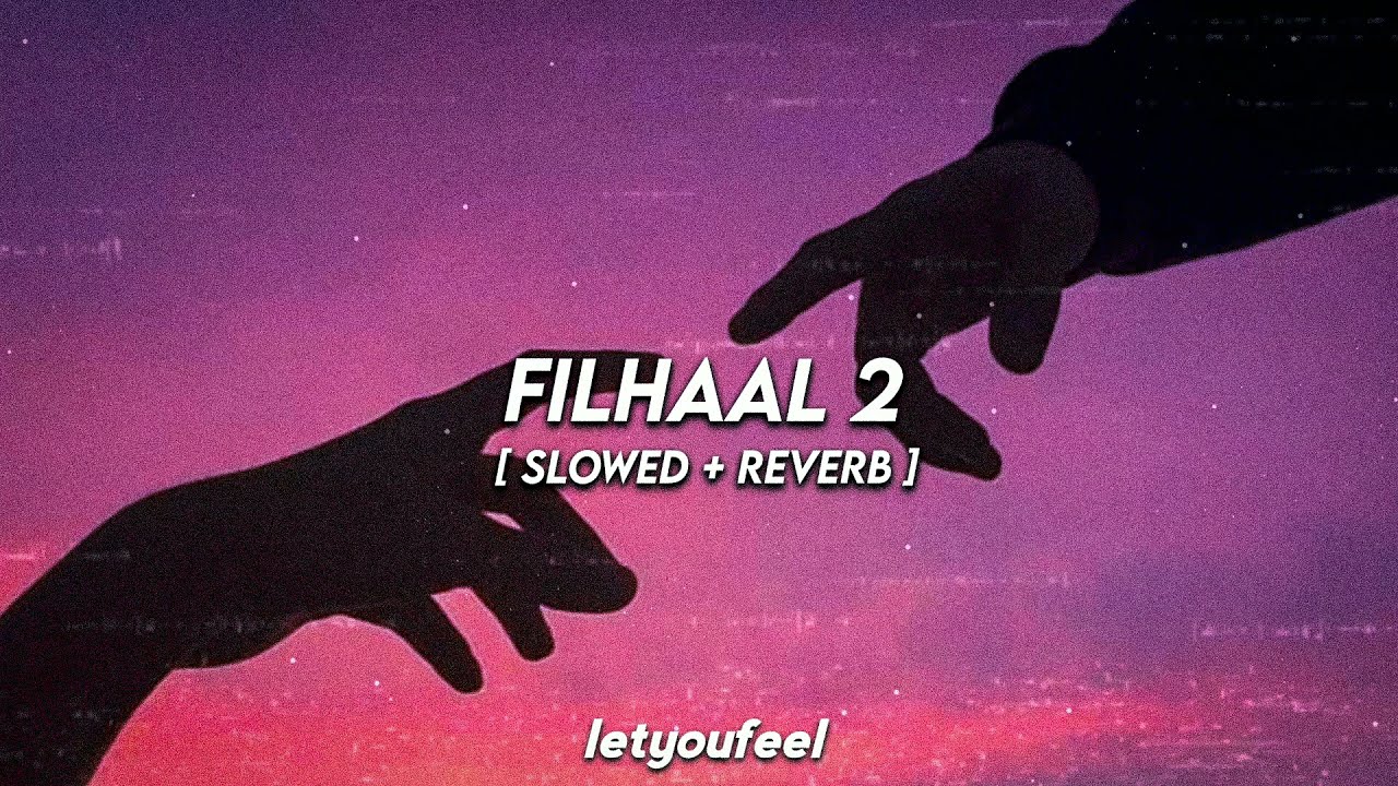 Filhaal 2 - Mohabbat [ Slowed+Reverb ] - 𝙇𝙚𝙩𝙮𝙤𝙪𝙛𝙚𝙚𝙡 &hearts;