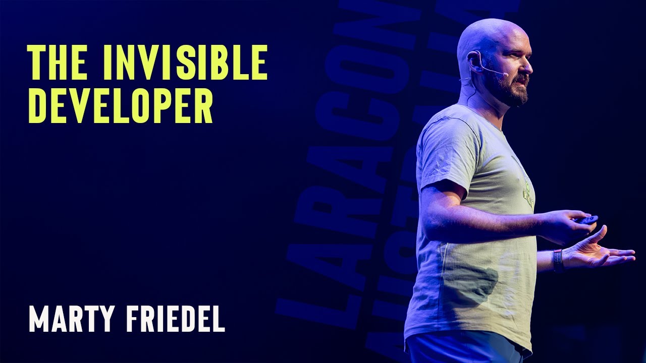 Marty Friedel - The Invisible Developer - Laracon AU 2024