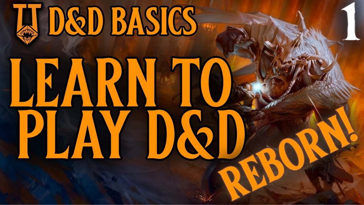 Learn to Play D&D - REBORN - Part 1 -  For Absolute Beginners