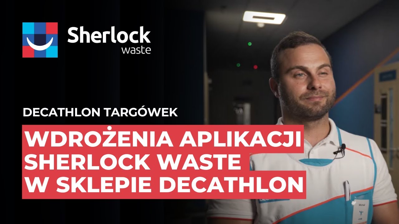 Sherlock Waste i wdrożenia aplikacji w sklepie Decathlon | Na tropie usprawnień