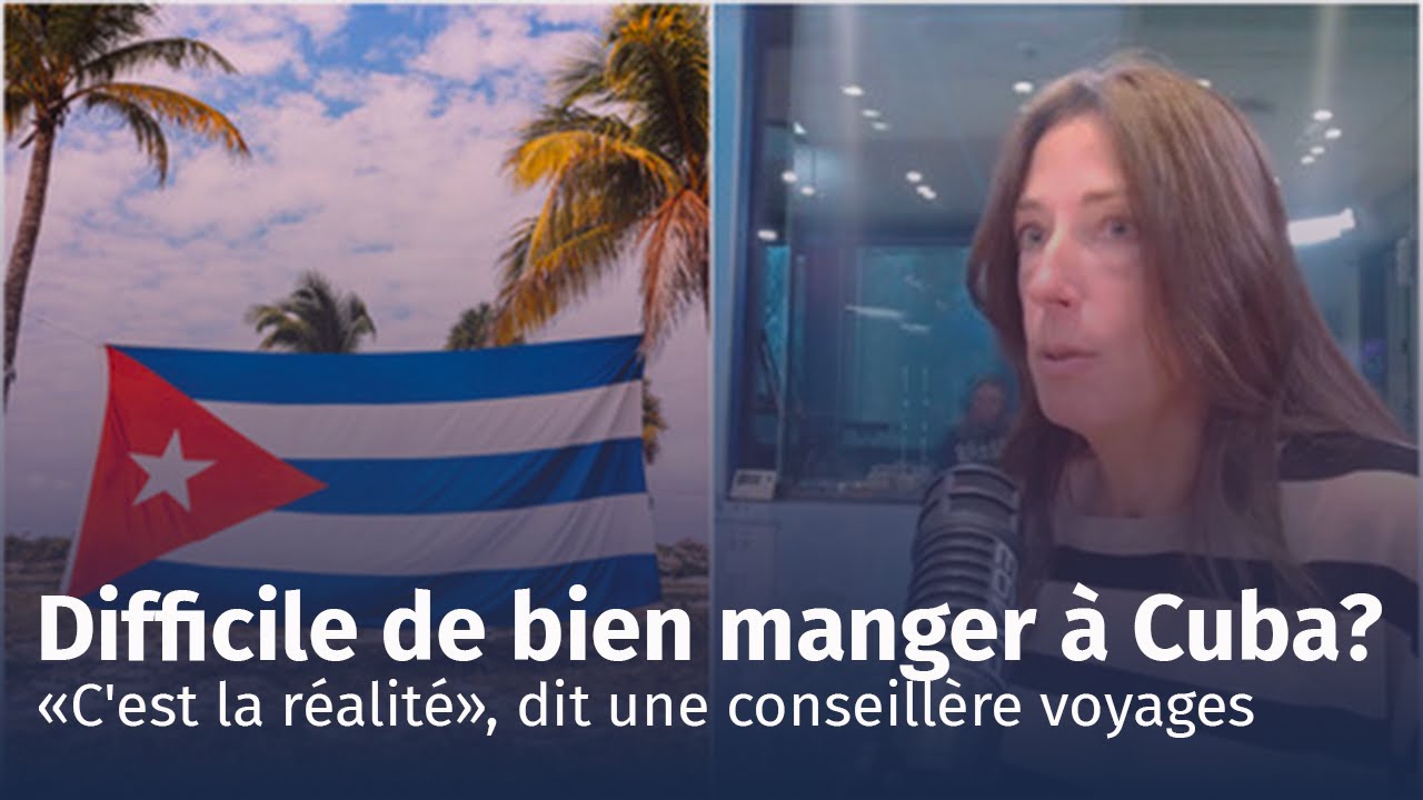 Tout inclus 101: Difficile de bien manger à Cuba? Réponses d'une conseillère voyages| FM93