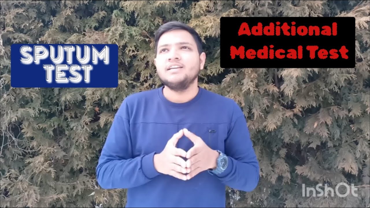 ADDITIONAL MEDICAL REQUIREMENT | SPUTUM TEST | IRCC | CANADA VISA