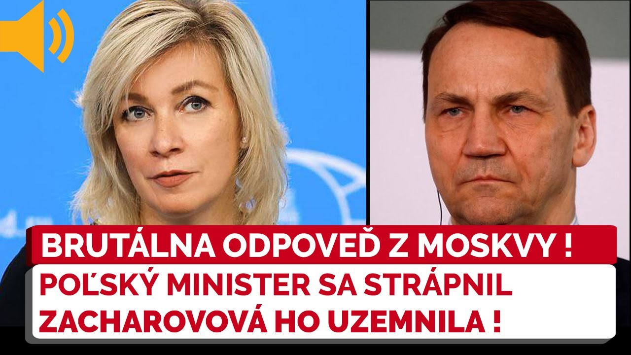 Zacharovov&aacute; v reakcii na stra&scaron;enie VYSMIALA poľsk&eacute;ho ministra Sikorskeho PRED CEL&Yacute;M SVETOM