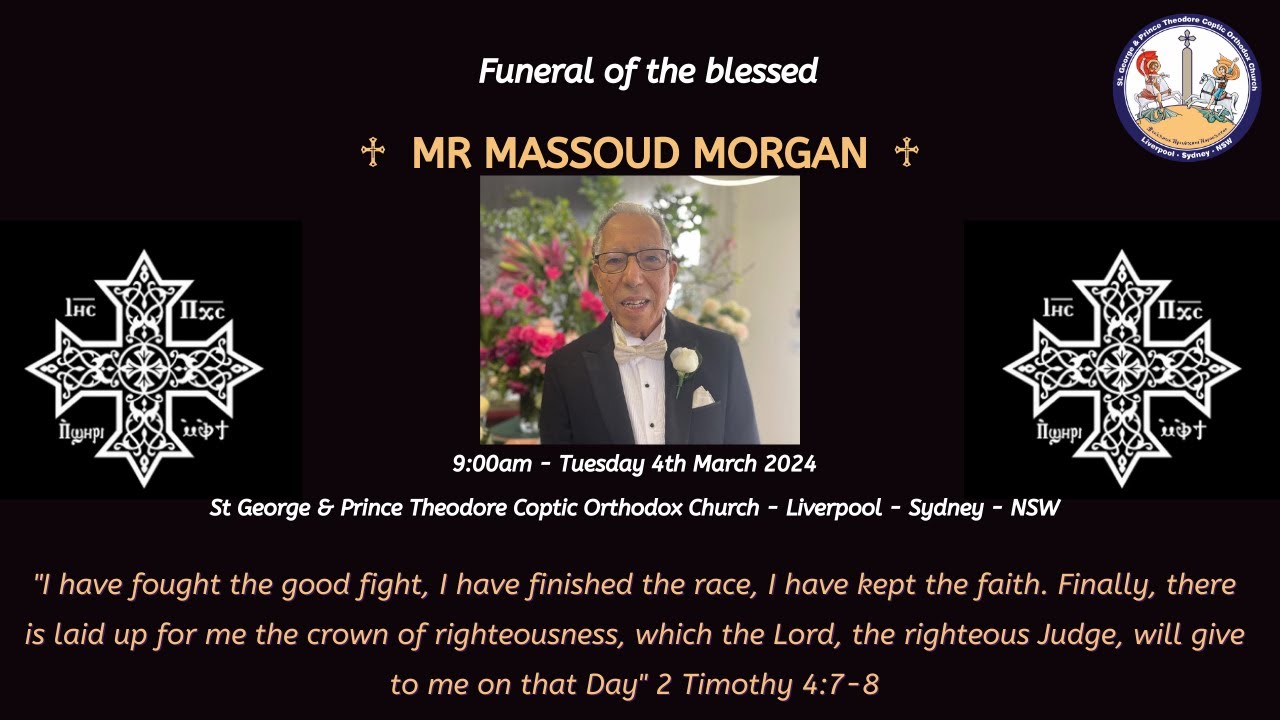 + Funeral of the Late Mr Massoud Morgan + St George & Prince Theodore Coptic Orthodox Church