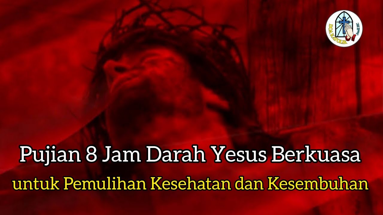 PUJIAN 8 JAM DARAH YESUS BERKUASA: untuk Pemulihan Kesehatan dan Kesembuhan‼