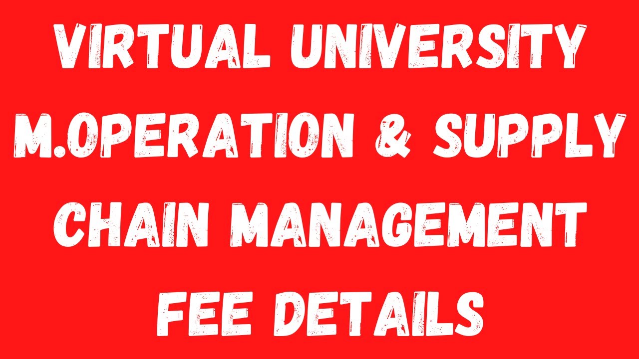 Virtual University M.Operation & Supply Chain Management Complete Fee detail-VU Masters fee detail
