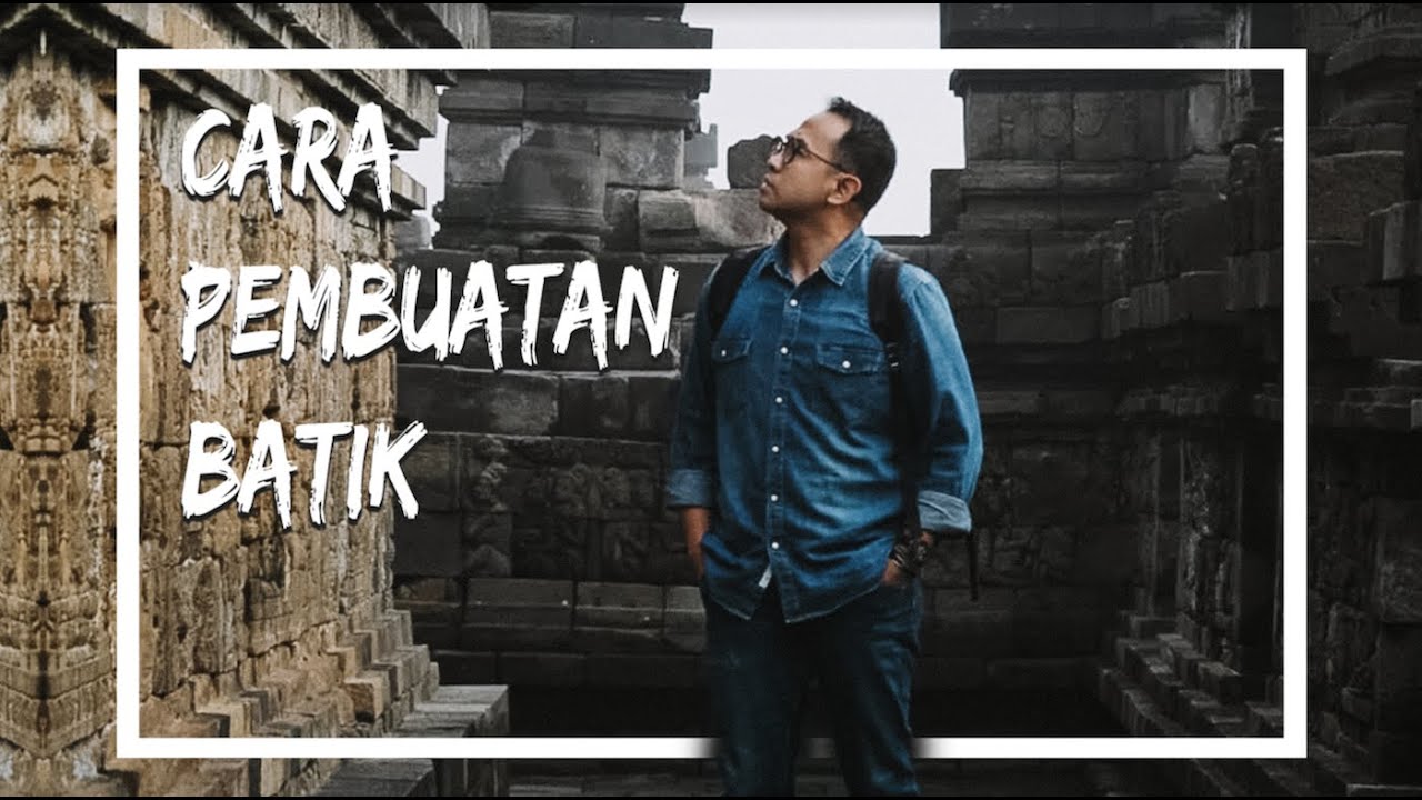 Proses Pembuatan Batik Tulis, Batik Cap dan Batik Print