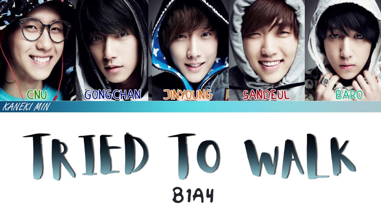 B1A4 비원에이포 -  TRIED TO WALK 걸어 본다  (color coded lyrics han/rom/eng)