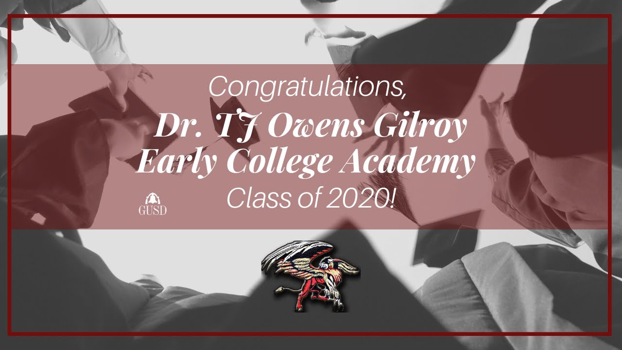 Dr. TJ Owens Gilroy Early College Academy 2020 Virtual Graduation Ceremony