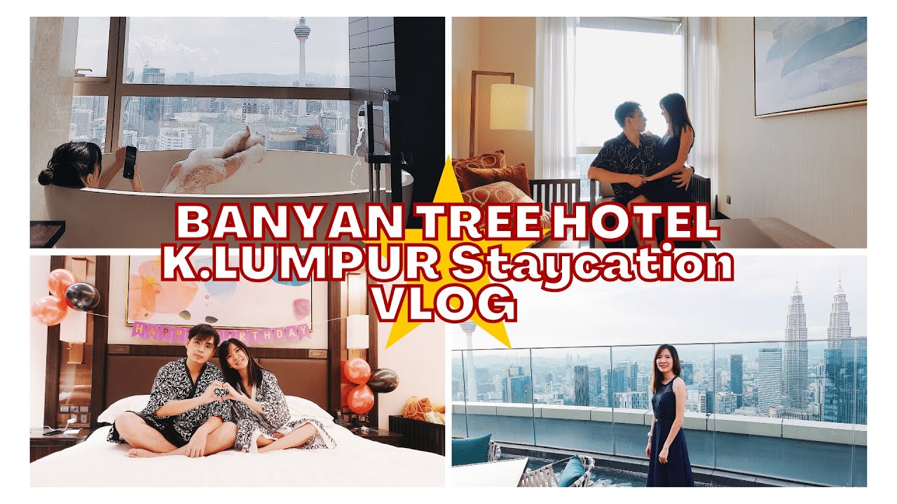 Banyan Tree Hotel K. Lumpur Weekend Staycation Vlog